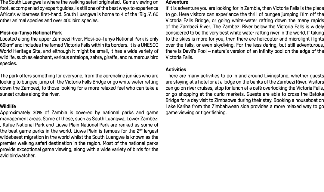 The South Luangwa is where the walking safari originated. Game viewing on foot, accompanied by expert guides, is stil...