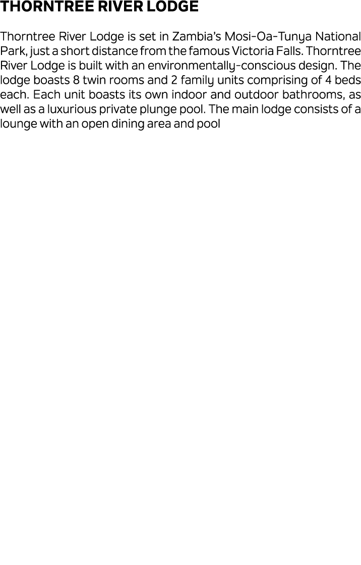 Thorntree River Lodge Thorntree River Lodge is set in Zambia’s Mosi Oa Tunya National Park, just a short distance fro...