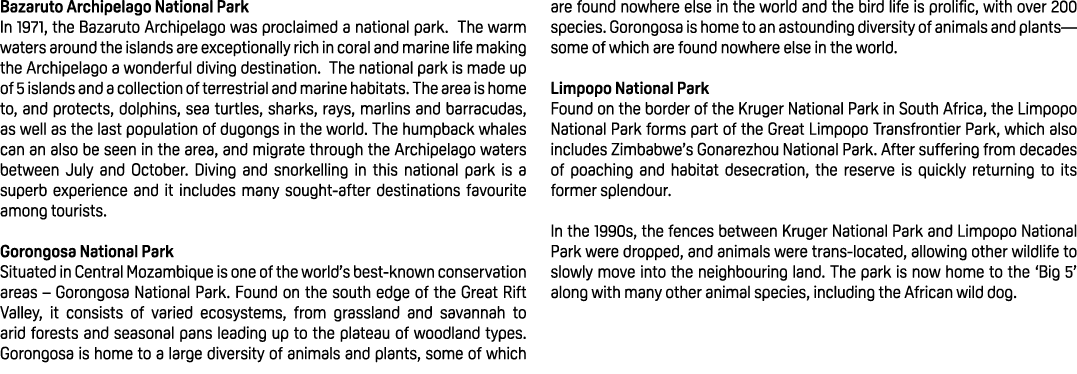 Bazaruto Archipelago National Park In 1971, the Bazaruto Archipelago was proclaimed a national park. The warm waters ...