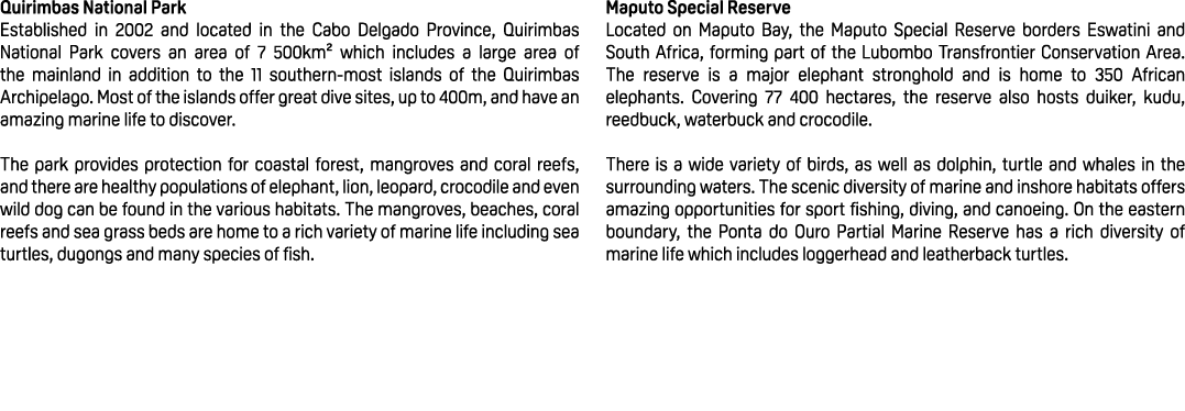 Quirimbas National Park Established in 2002 and located in the Cabo Delgado Province, Quirimbas National Park covers ...