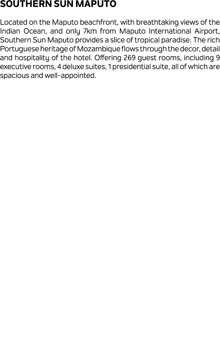 Southern Sun Maputo Located on the Maputo beachfront, with breathtaking views of the Indian Ocean, and only 7km from ...