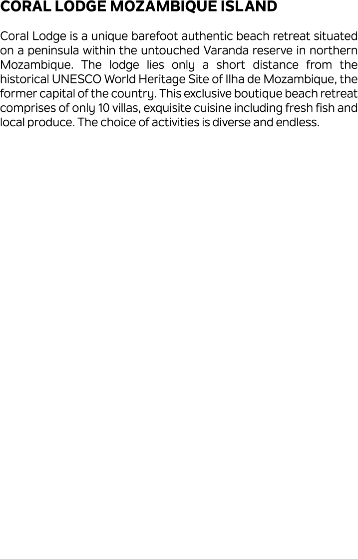 Coral Lodge Mozambique Island Coral Lodge is a unique barefoot authentic beach retreat situated on a peninsula within...