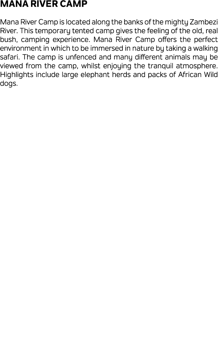 Mana River Camp Mana River Camp is located along the banks of the mighty Zambezi River. This temporary tented camp gi...