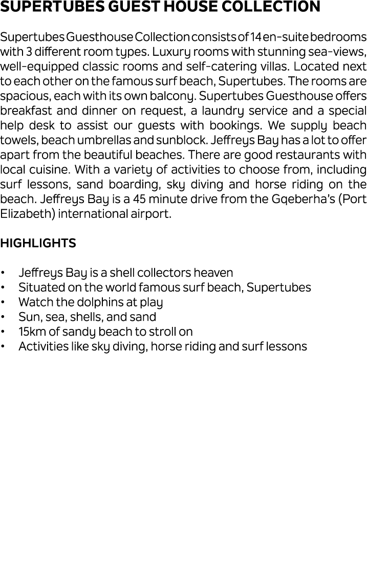 Supertubes Guest House Collection Supertubes Guesthouse Collection consists of 14 en suite bedrooms with 3 different ...