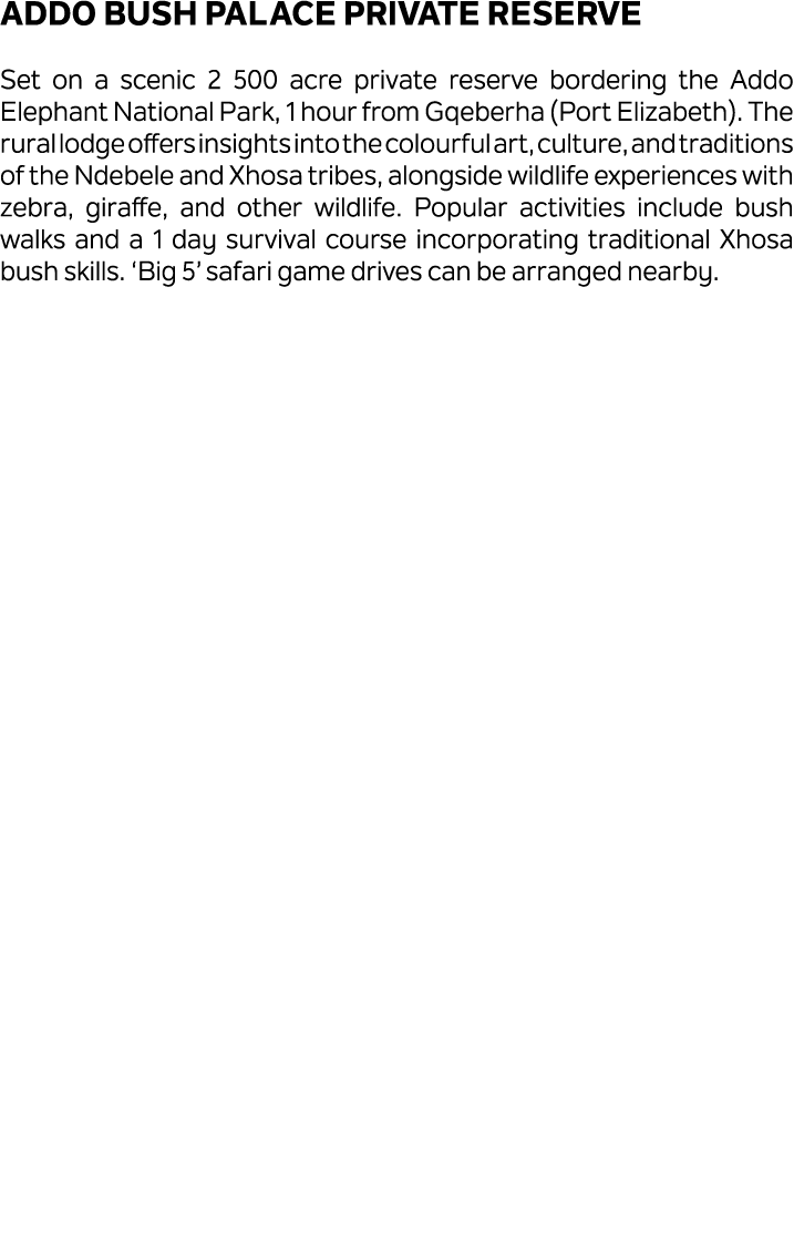 Addo Bush Palace Private Reserve Set on a scenic 2 500 acre private reserve bordering the Addo Elephant National Park...