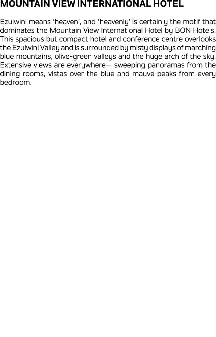 Mountain View International Hotel Ezulwini means ‘heaven’, and ‘heavenly’ is certainly the motif that dominates the M...