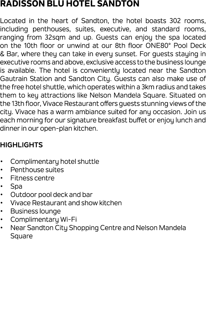 Radisson Blu Hotel Sandton Located in the heart of Sandton, the hotel boasts 302 rooms, including penthouses, suites,...