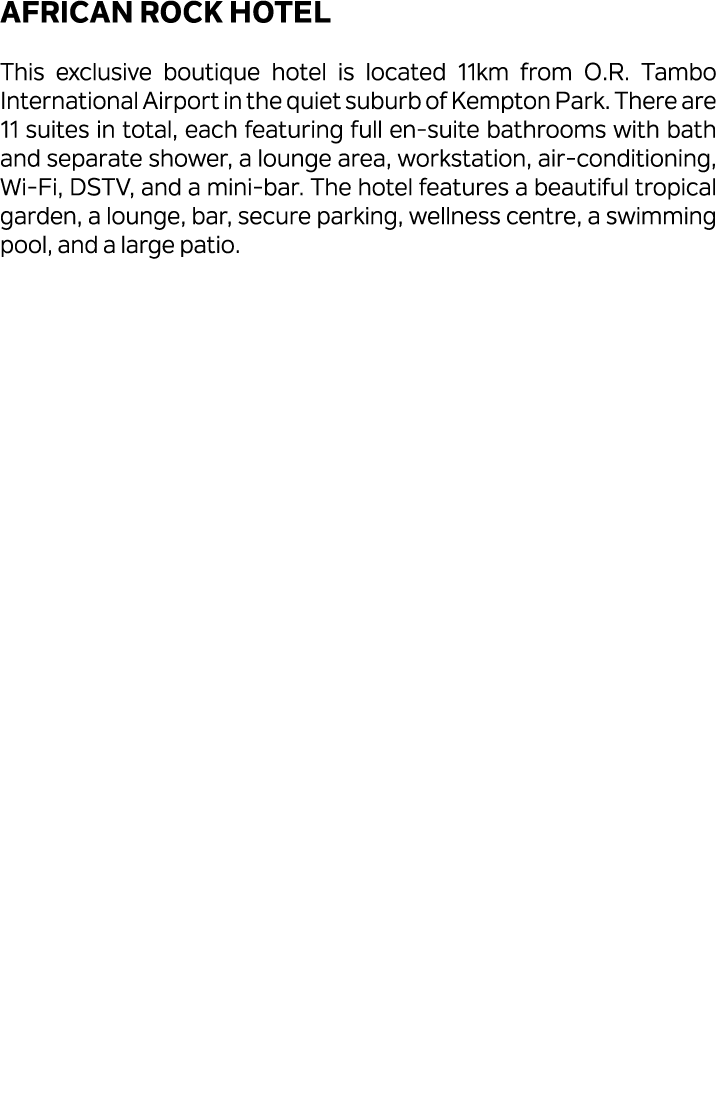 African Rock Hotel This exclusive boutique hotel is located 11km from O.R. Tambo International Airport in the quiet s...