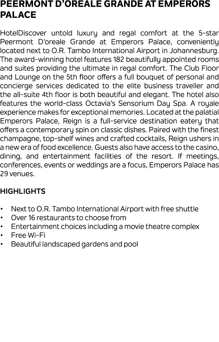 Peermont D’oreale Grande at Emperors Palace HotelDiscover untold luxury and regal comfort at the 5 star Peermont D’or...