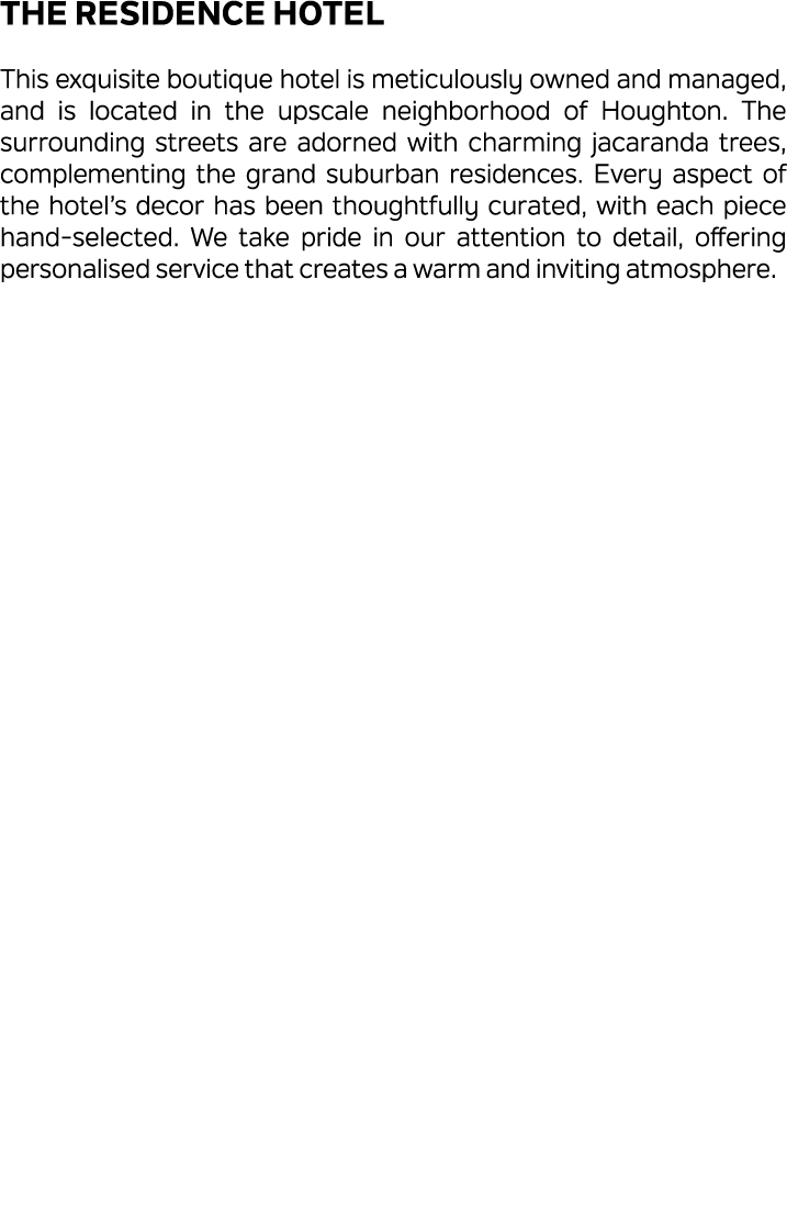 The Residence Hotel This exquisite boutique hotel is meticulously owned and managed, and is located in the upscale ne...