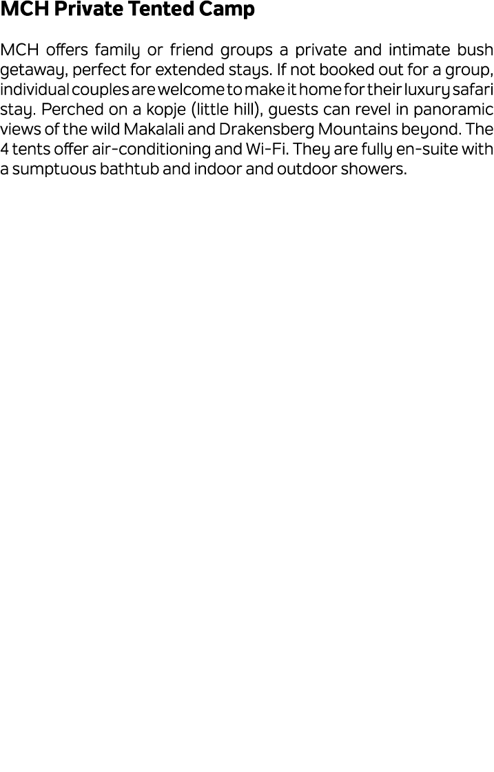 MCH Private Tented Camp MCH offers family or friend groups a private and intimate bush getaway, perfect for extended ...