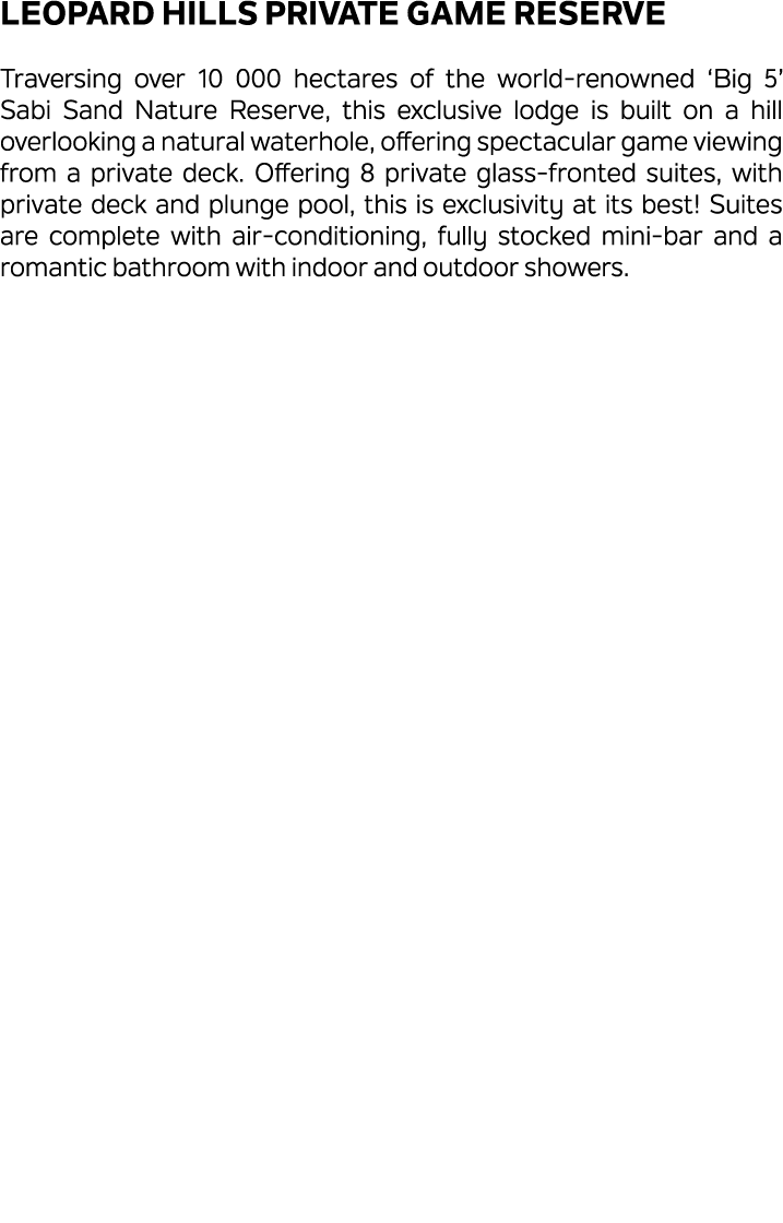 Leopard Hills Private Game Reserve Traversing over 10 000 hectares of the world renowned ‘Big 5’ Sabi Sand Nature Res...