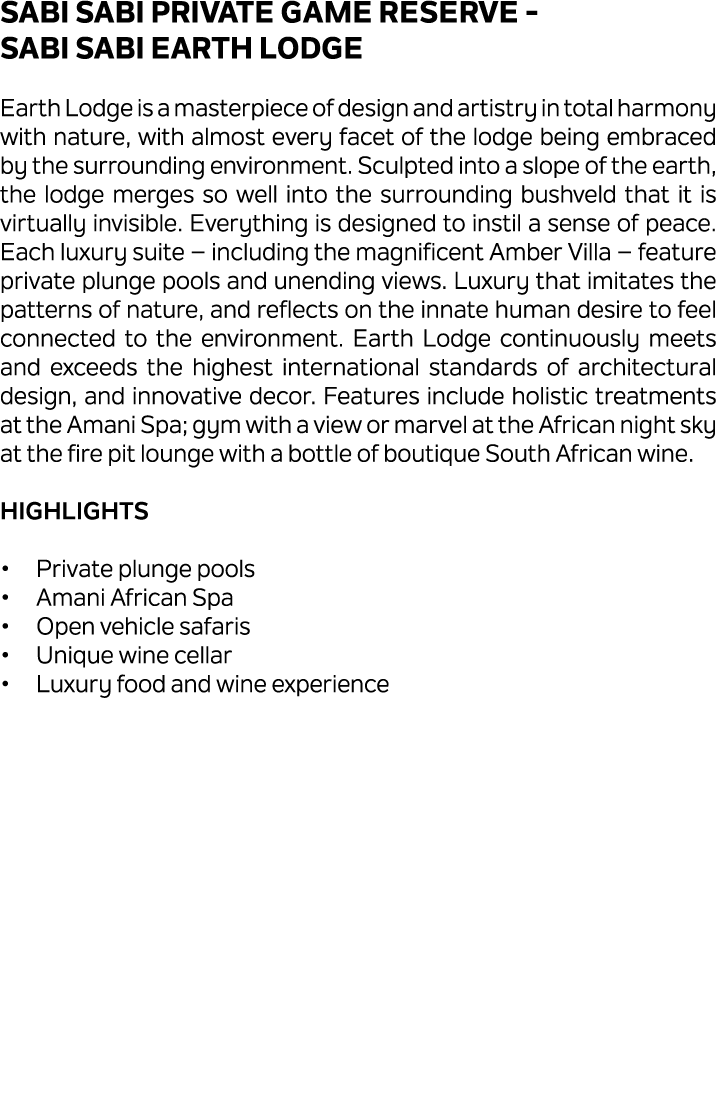 Sabi Sabi Private Game Reserve Sabi Sabi Earth Lodge Earth Lodge is a masterpiece of design and artistry in total har...