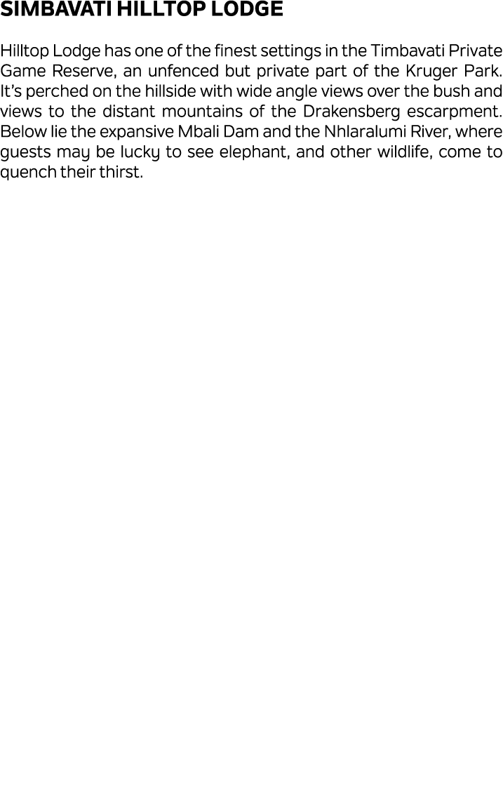 Simbavati Hilltop Lodge Hilltop Lodge has one of the finest settings in the Timbavati Private Game Reserve, an unfenc...