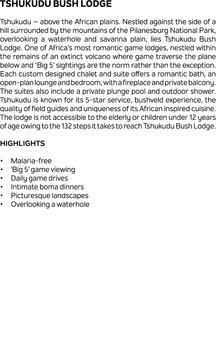 Tshukudu Bush Lodge Tshukudu – above the African plains. Nestled against the side of a hill surrounded by the mountai...