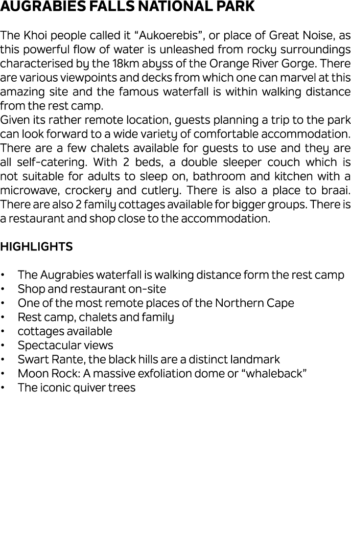 Augrabies Falls National Park The Khoi people called it “Aukoerebis”, or place of Great Noise, as this powerful flow ...