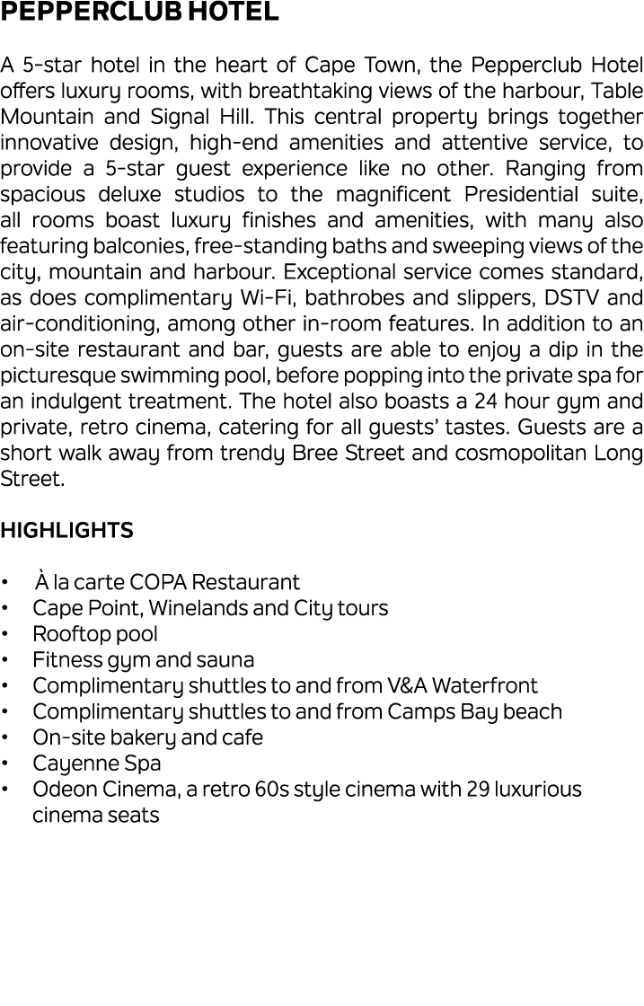 Pepperclub Hotel A 5 star hotel in the heart of Cape Town, the Pepperclub Hotel offers luxury rooms, with breathtakin...