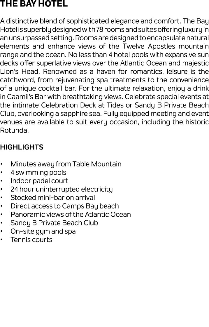 The Bay Hotel A distinctive blend of sophisticated elegance and comfort. The Bay Hotel is superbly designed with 78 r...