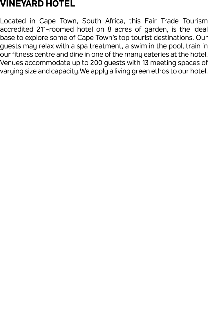 Vineyard Hotel Located in Cape Town, South Africa, this Fair Trade Tourism accredited 211 roomed hotel on 8 acres of ...