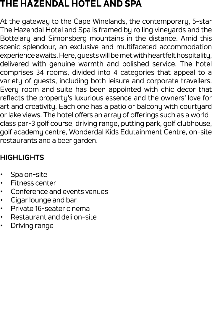 The Hazendal Hotel and Spa At the gateway to the Cape Winelands, the contemporary, 5 star The Hazendal Hotel and Spa ...