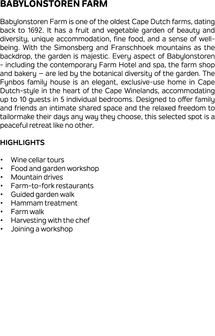 Babylonstoren Farm Babylonstoren Farm is one of the oldest Cape Dutch farms, dating back to 1692. It has a fruit and ...