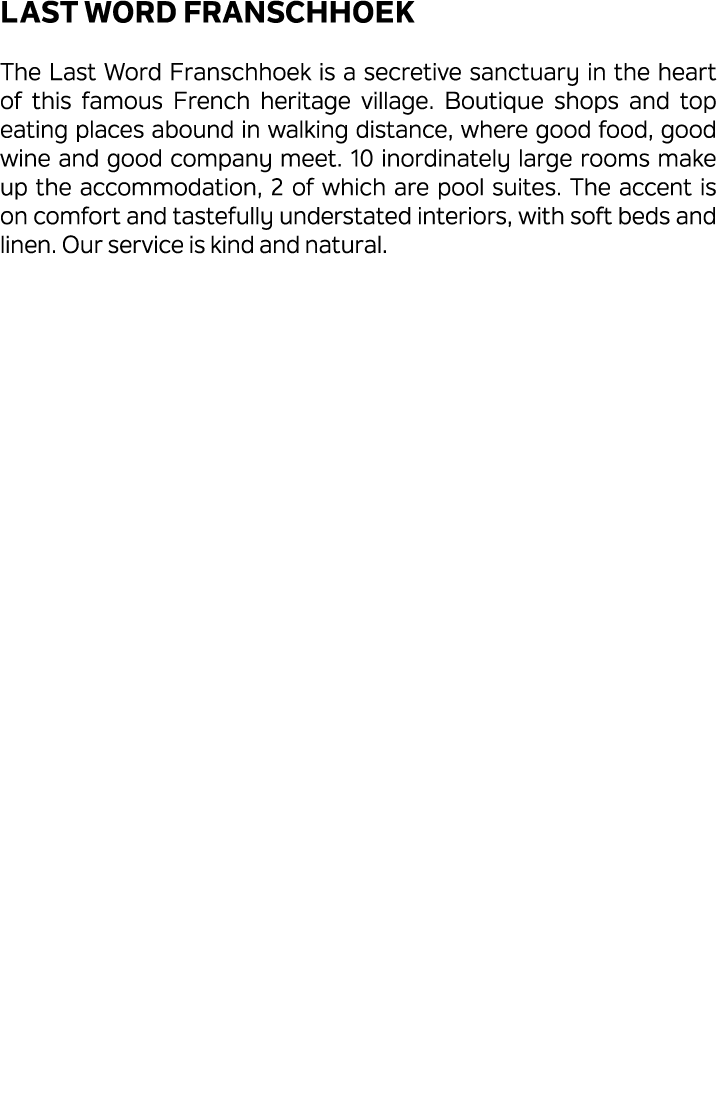 Last Word Franschhoek The Last Word Franschhoek is a secretive sanctuary in the heart of this famous French heritage ...