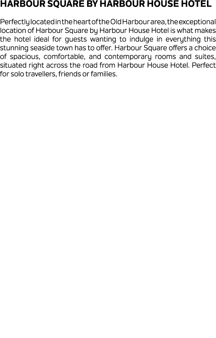 Harbour Square by Harbour House Hotel Perfectly located in the heart of the Old Harbour area, the exceptional locatio...