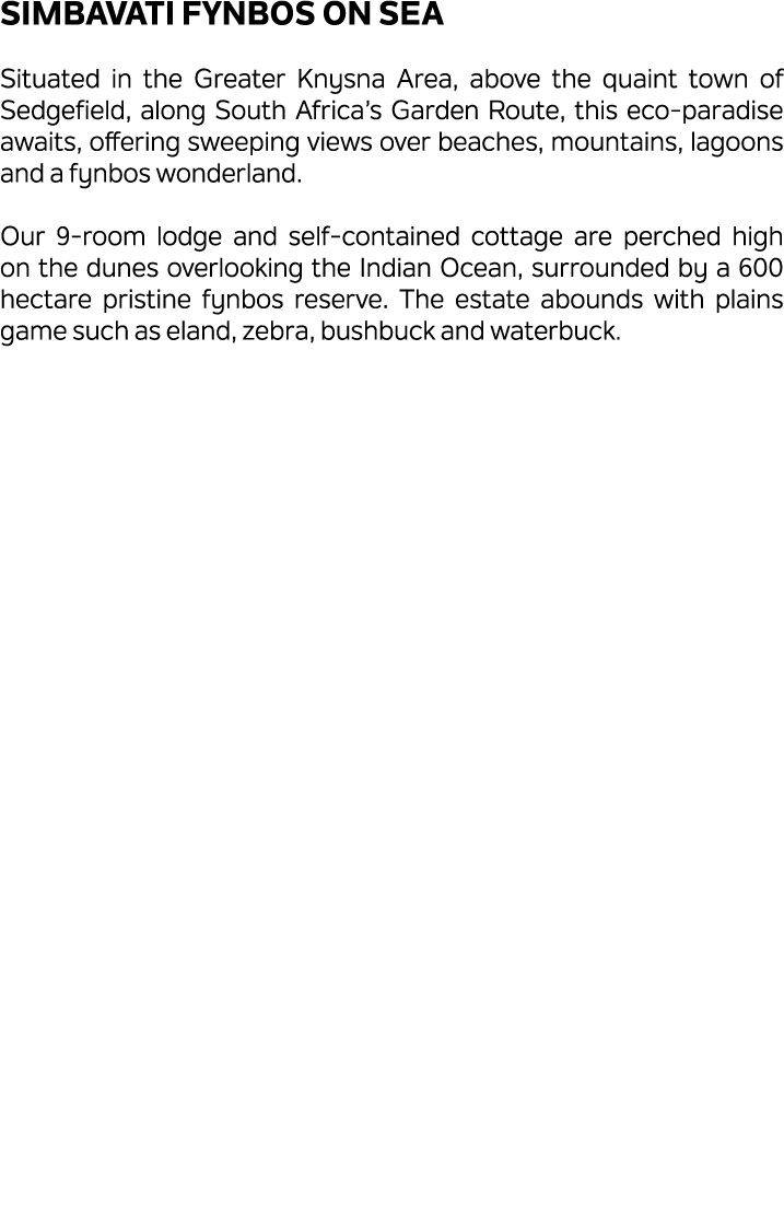 Simbavati Fynbos on Sea Situated in the Greater Knysna Area, above the quaint town of Sedgefield, along South Africa’...