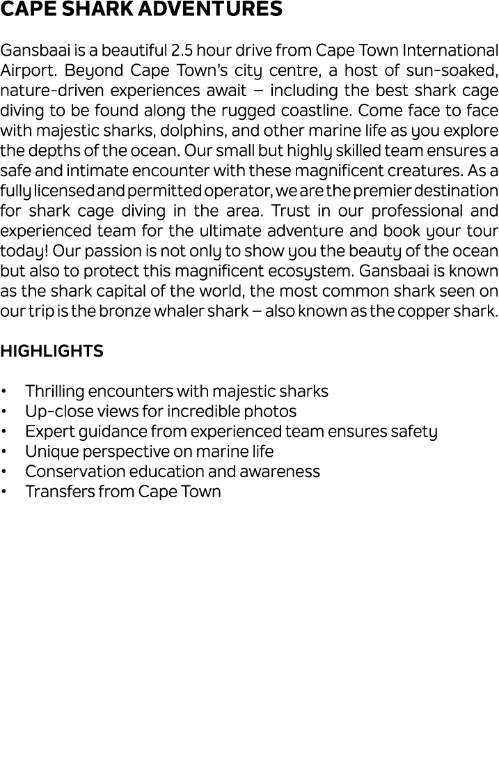 Cape Shark Adventures Gansbaai is a beautiful 2.5 hour drive from Cape Town International Airport. Beyond Cape Town’s...