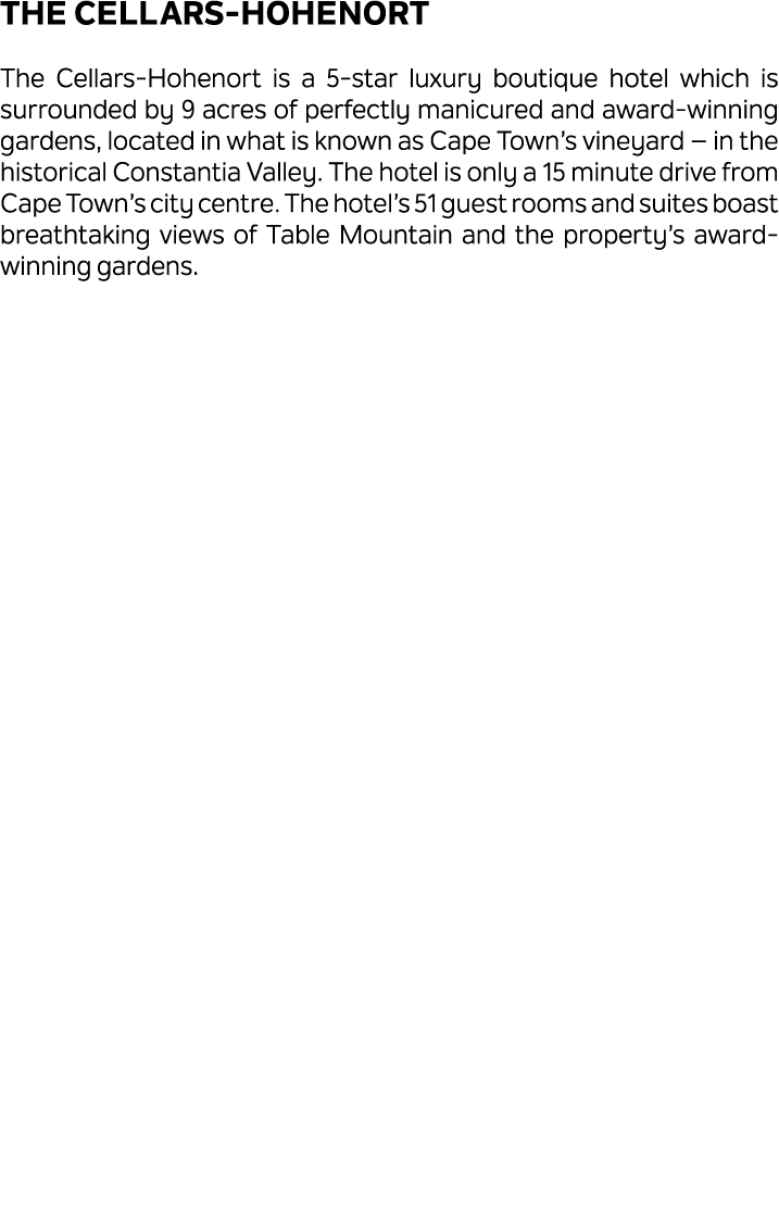 The Cellars Hohenort The Cellars Hohenort is a 5 star luxury boutique hotel which is surrounded by 9 acres of perfect...