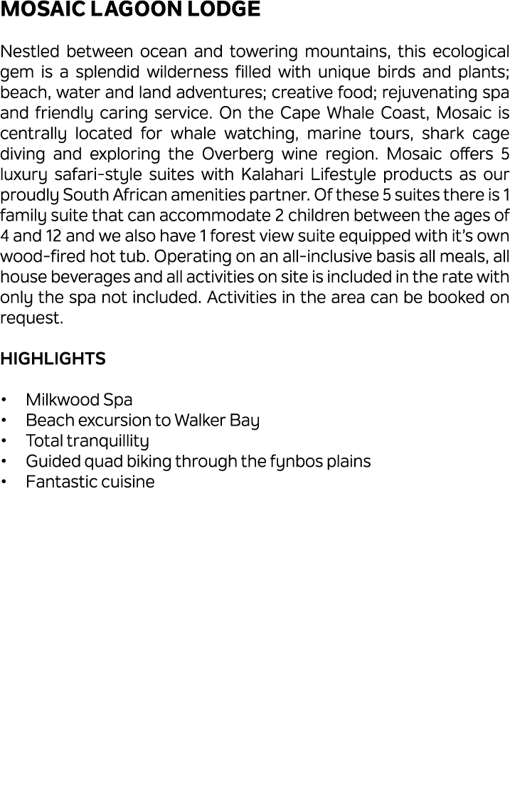 Mosaic Lagoon Lodge Nestled between ocean and towering mountains, this ecological gem is a splendid wilderness filled...