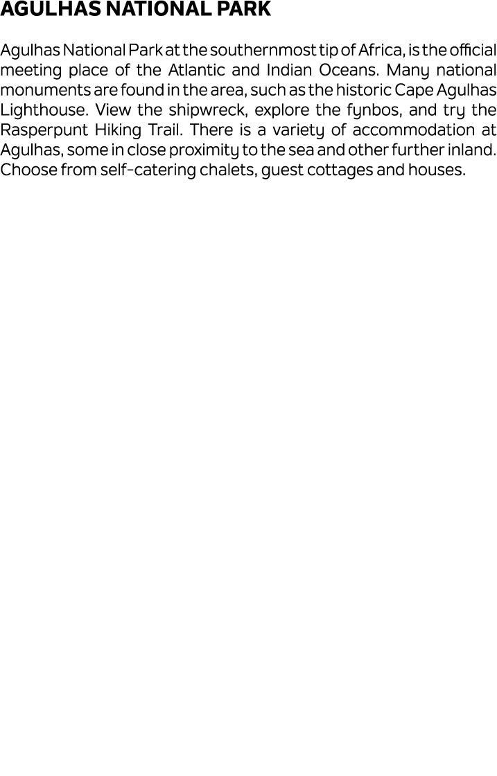 Agulhas National Park Agulhas National Park at the southernmost tip of Africa, is the official meeting place of the A...