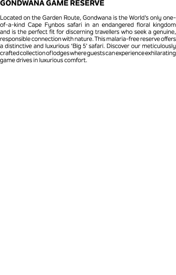 Gondwana Game Reserve Located on the Garden Route, Gondwana is the World’s only one of a kind Cape Fynbos safari in a...