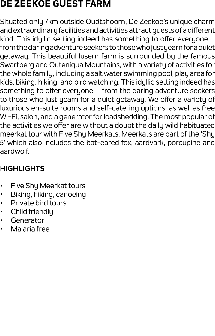 De Zeekoe Guest Farm Situated only 7km outside Oudtshoorn, De Zeekoe’s unique charm and extraordinary facilities and ...