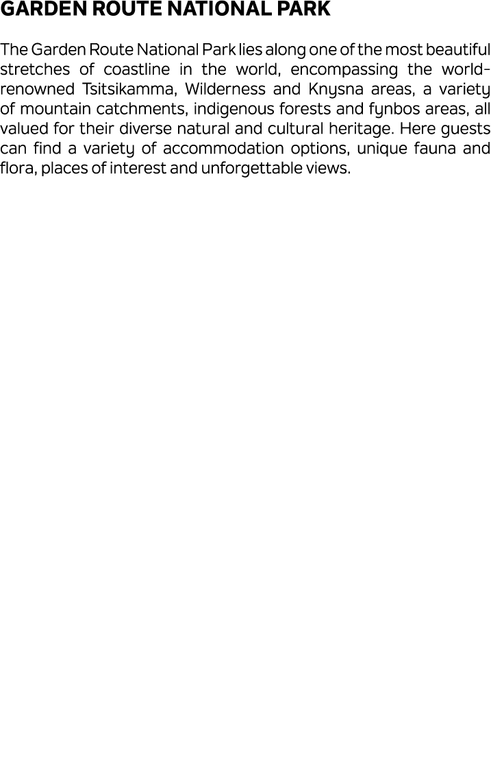 Garden Route National Park The Garden Route National Park lies along one of the most beautiful stretches of coastline...