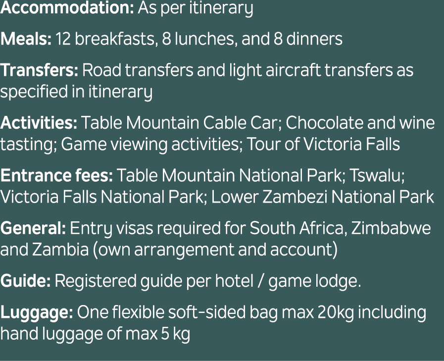 Accommodation: As per itinerary Meals: 12 breakfasts, 8 lunches, and 8 dinners Transfers: Road transfers and light ai...
