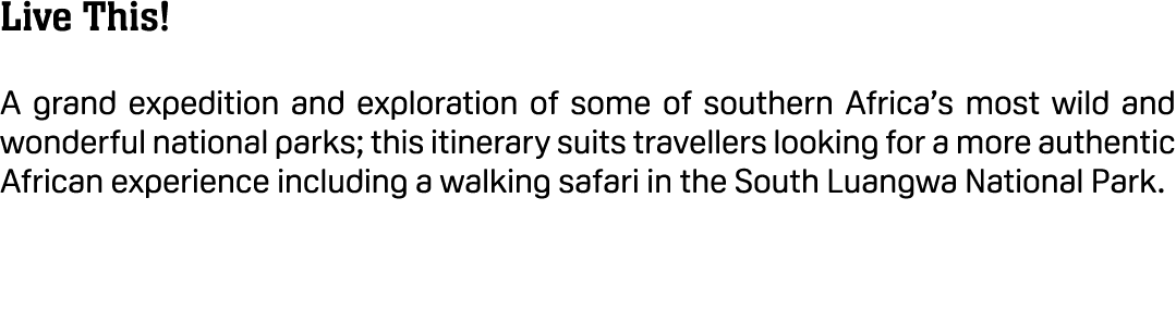 Live This! A grand expedition and exploration of some of southern Africa’s most wild and wonderful national parks; th...