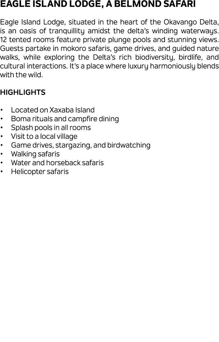 Eagle Island Lodge, a Belmond Safari Eagle Island Lodge, situated in the heart of the Okavango Delta, is an oasis of ...