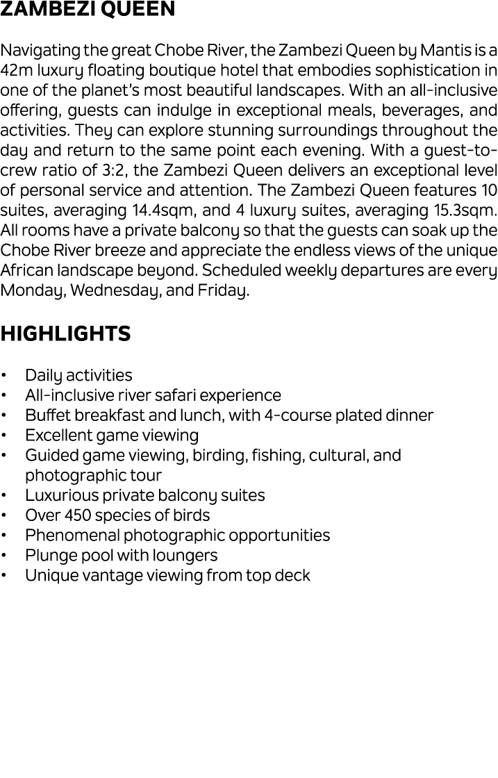 Zambezi Queen Navigating the great Chobe River, the Zambezi Queen by Mantis is a 42m luxury floating boutique hotel t...