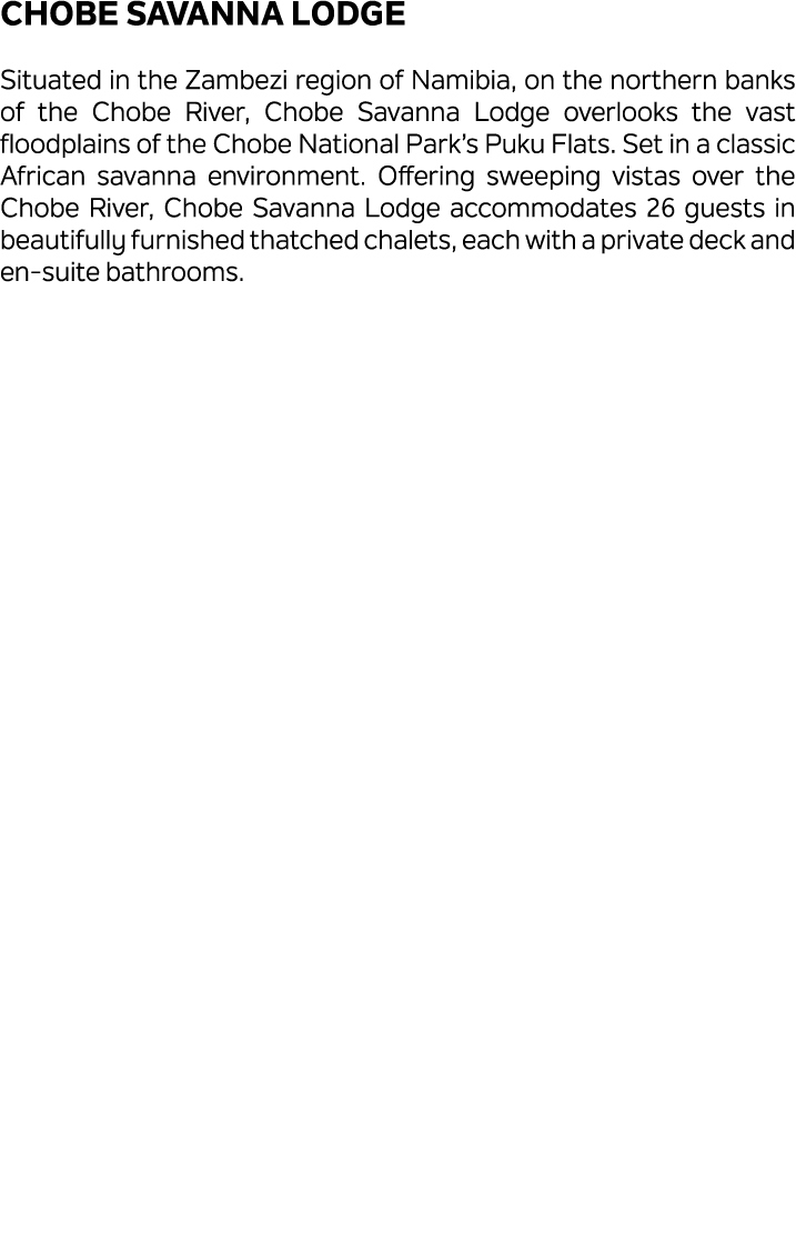 Chobe Savanna Lodge Situated in the Zambezi region of Namibia, on the northern banks of the Chobe River, Chobe Savann...