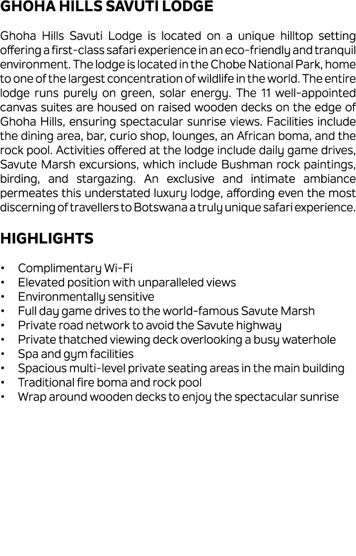 Ghoha Hills Savuti Lodge Ghoha Hills Savuti Lodge is located on a unique hilltop setting offering a first class safar...