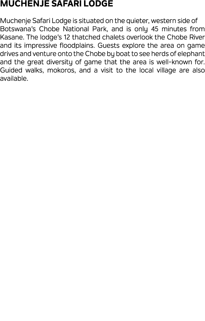 Muchenje Safari Lodge Muchenje Safari Lodge is situated on the quieter, western side of Botswana’s Chobe National Par...