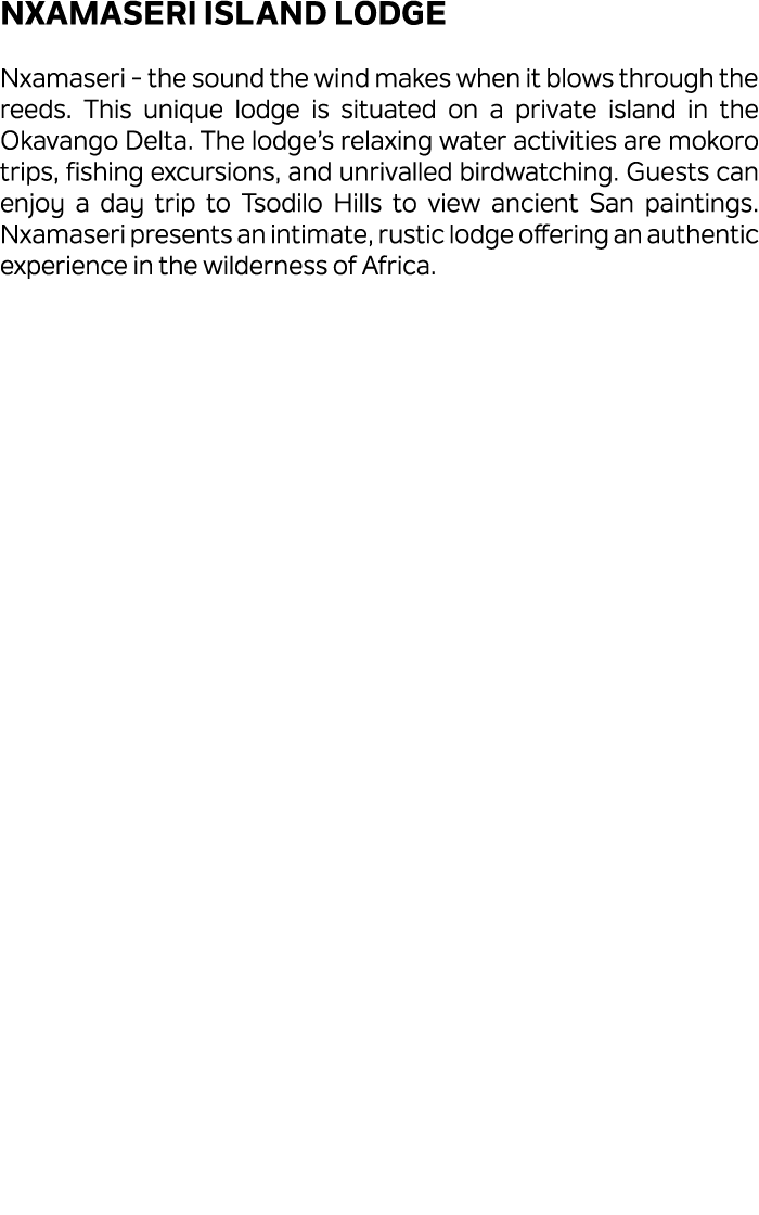 Nxamaseri Island Lodge Nxamaseri the sound the wind makes when it blows through the reeds. This unique lodge is situa...