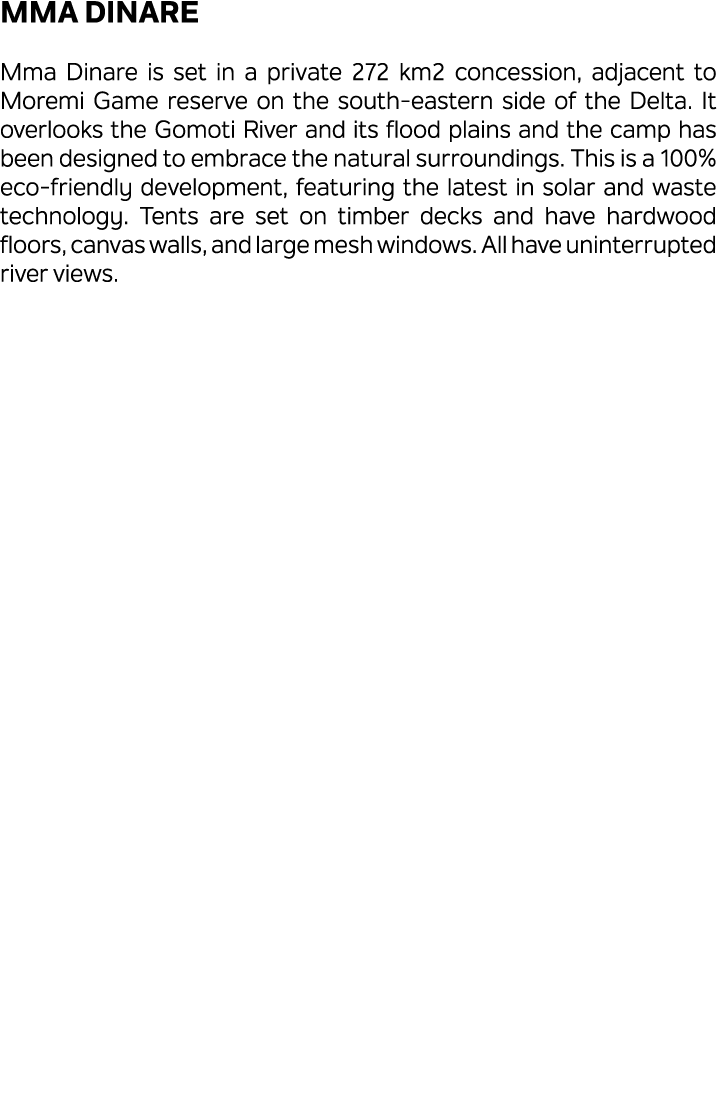 Mma Dinare Mma Dinare is set in a private 272 km2 concession, adjacent to Moremi Game reserve on the south eastern si...