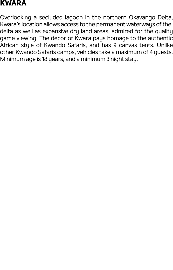 Kwara Overlooking a secluded lagoon in the northern Okavango Delta, Kwara’s location allows access to the permanent w...