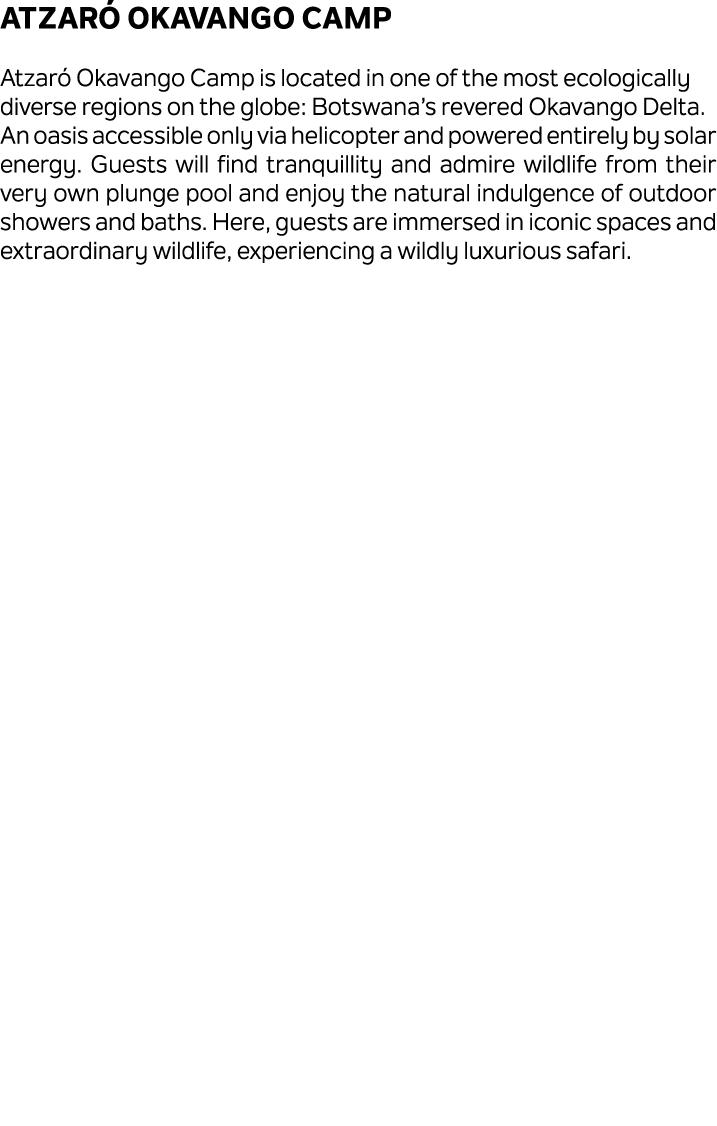 Atzar Okavango Camp Atzar  Okavango Camp is located in one of the most ecologically diverse regions on the globe: Bo...