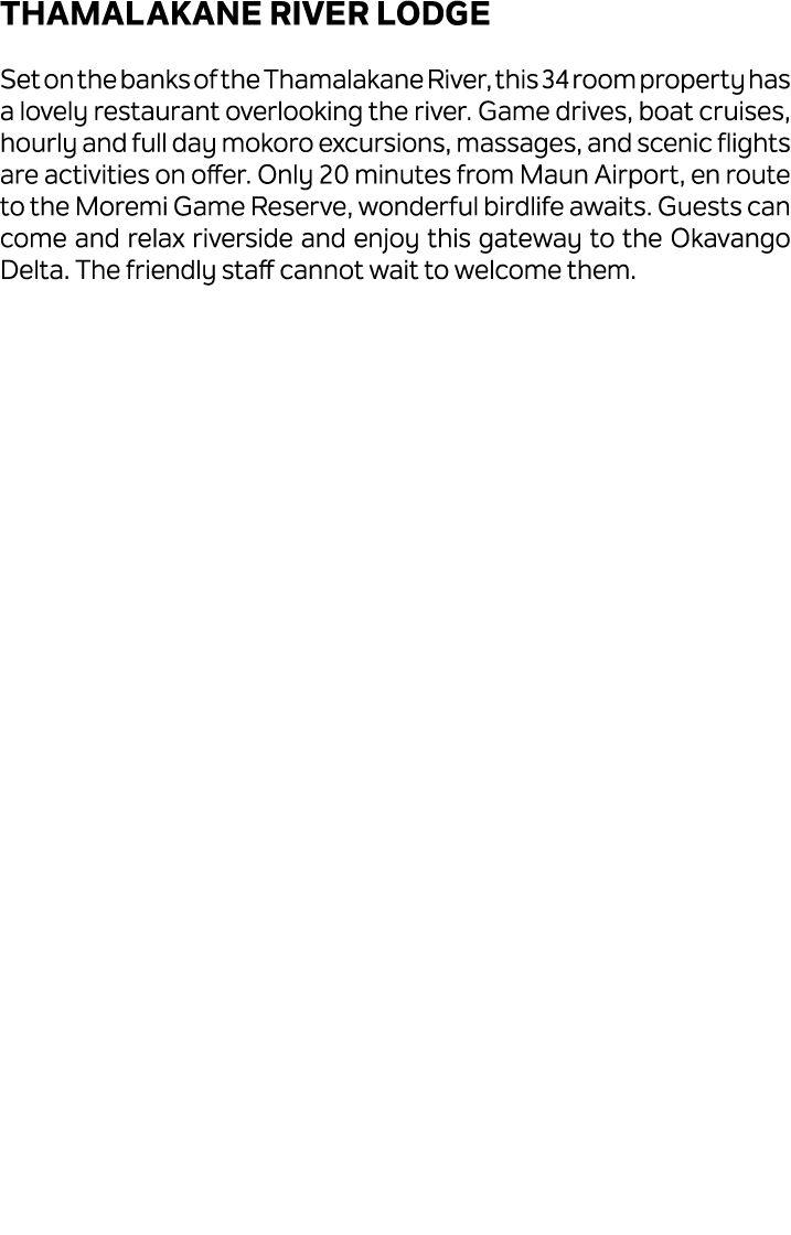 Thamalakane River Lodge Set on the banks of the Thamalakane River, this 34 room property has a lovely restaurant over...