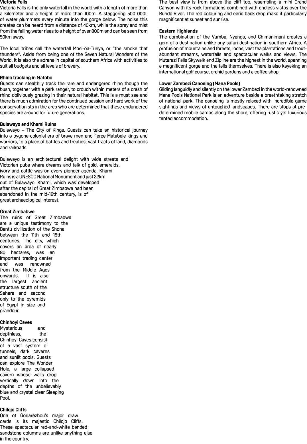 Victoria Falls Victoria Falls is the only waterfall in the world with a length of more than a kilometer and a height ...