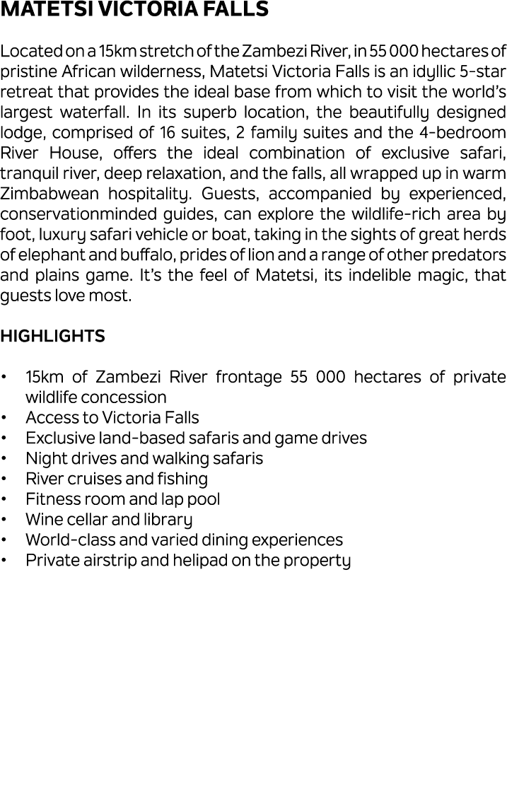 Matetsi Victoria Falls Located on a 15km stretch of the Zambezi River, in 55 000 hectares of pristine African wildern...