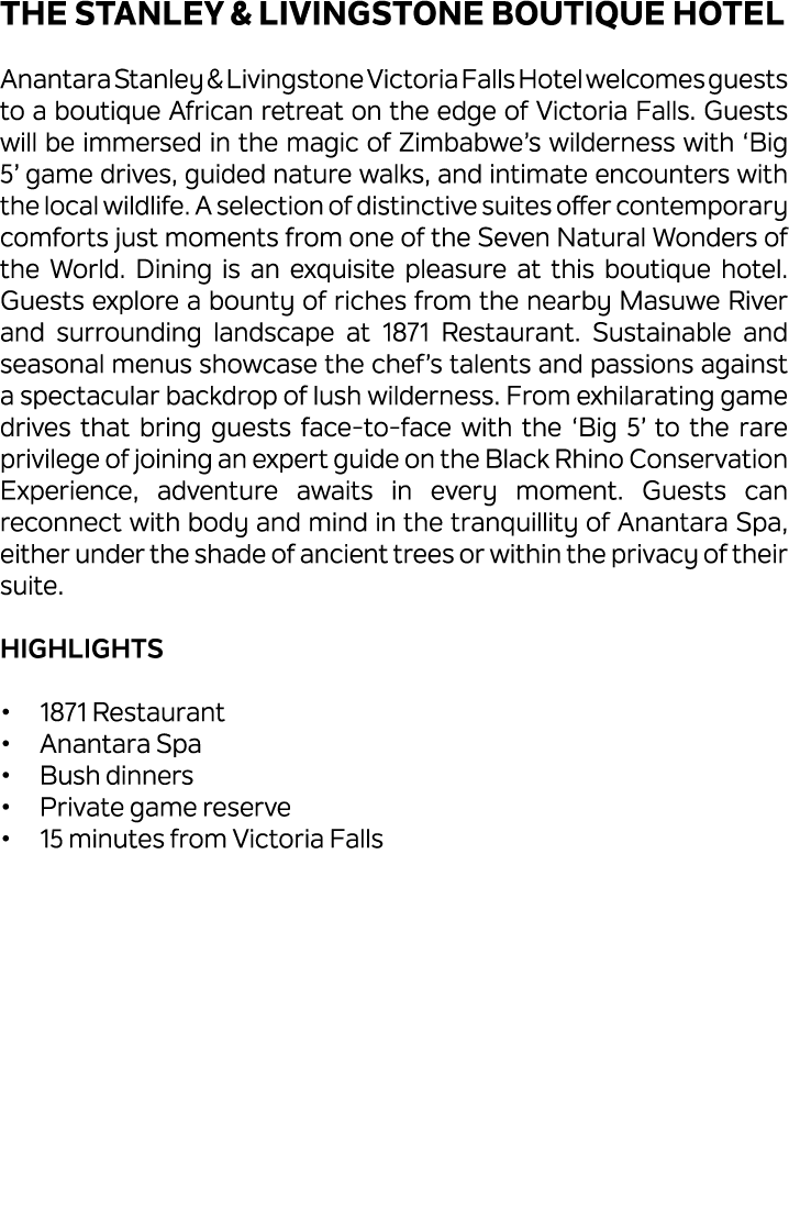 The Stanley & Livingstone Boutique Hotel Anantara Stanley & Livingstone Victoria Falls Hotel welcomes guests to a bou...